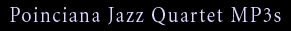 Poinciana Jazz Quartet MP3s